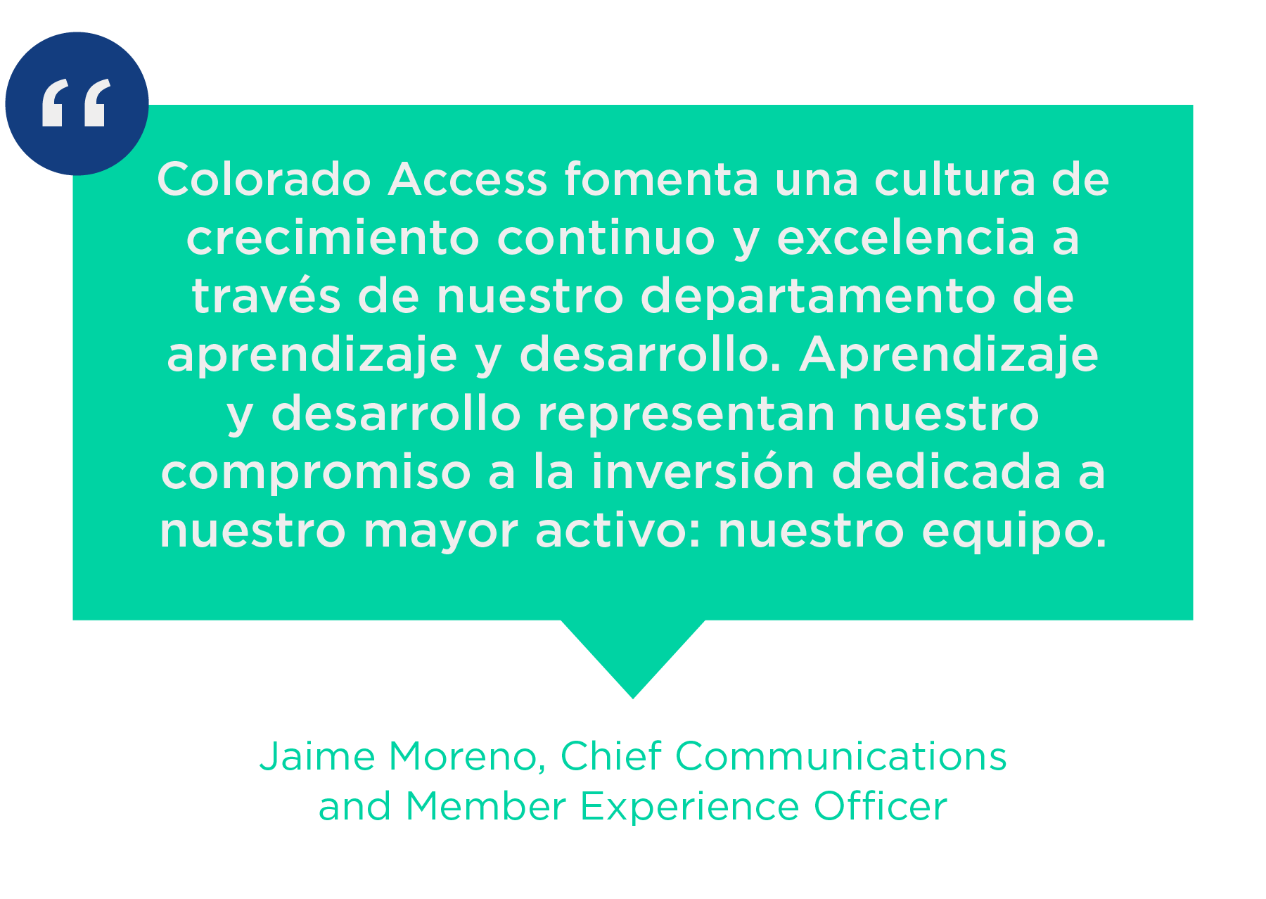 கொலராடோ அணுகல் ஃபோமென்டா ஒரு கலாச்சார டி crecimiento தொடர்ச்சி y excelencia a través de nuestro departamento de aprendizaje y desarrollo. Aprendizaje y desarrollo பிரதிநிதி நியூஸ்ட்ரோ சமரசம் ஒரு லா இன்வெர்சியன் டெடிகாடா மற்றும் நியூஸ்ட்ரோ மேயர் ஆக்டிவோ: நியூஸ்ட்ரோ எக்விபோ